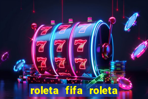 roleta fifa roleta times fifa